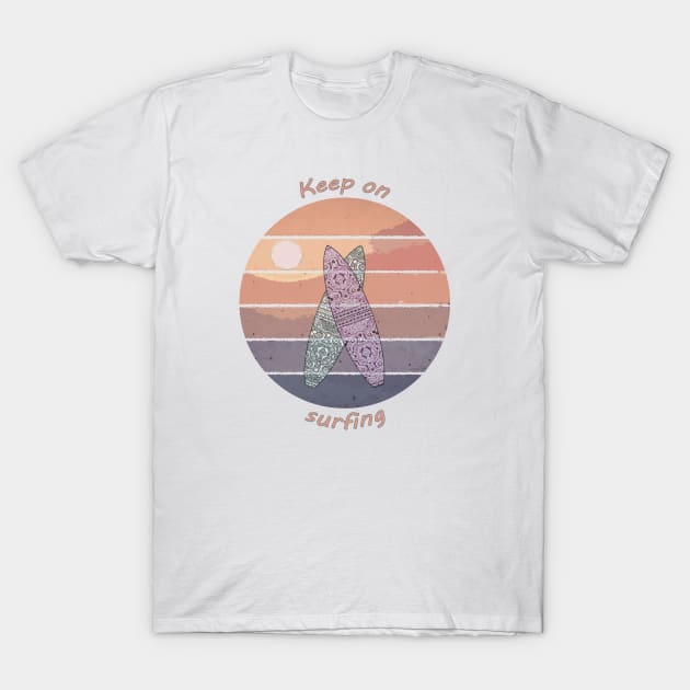 Keep on surfing T-Shirt by Againstallodds68